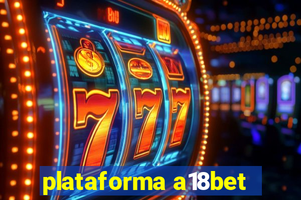 plataforma a18bet